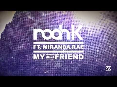 Noah K Ft. Miranda Rae - My Only Friend (Original Mix)