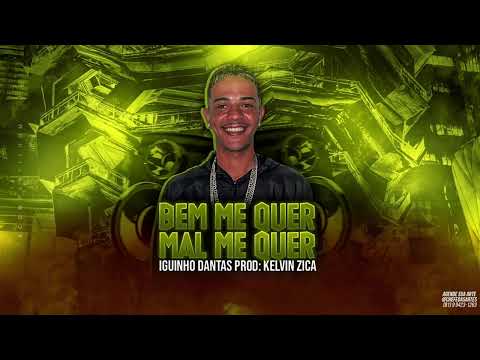 IGUINHO DANTAS - BEM ME QUER , MAL ME QUER - PROD ( KELVIN ZIKA ) BREGA FUNK 2023 - 01 não é 02