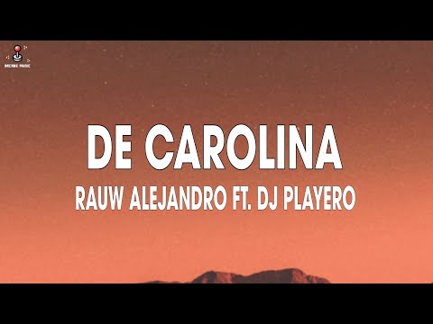 DE CAROLINA (Letra / Lyrics) Rauw Alejandro Ft. Dj Playero