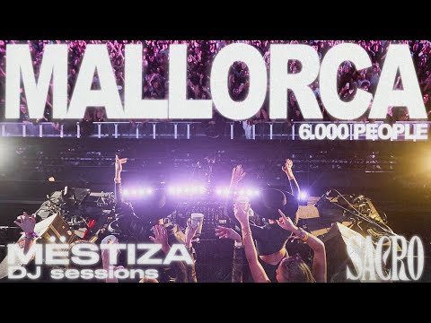 MËSTIZA – 2h DJ Session / MALLORCA, SACRO 6.000 people
