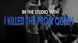 In The Studio: I KILLED THE PROM QUEEN