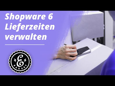 Shopware 6 Lieferzeiten - Lieferzeiten in deinem Shopware 6 Shop verwalten | Shopware 6 Tutorial