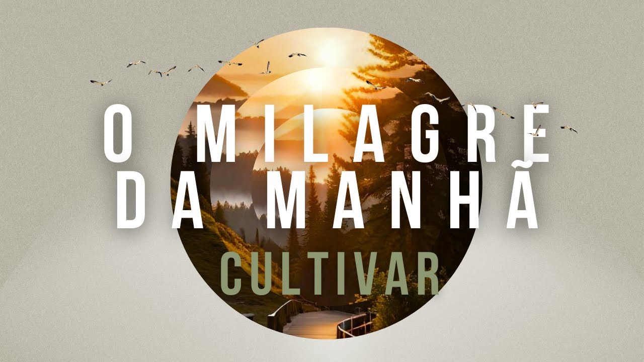O MILAGRE DA MANHÃ - CULTIVAR - PR. DENIS SANTOS - DEVOCIONAL / ORAÇÃO DO DIA