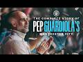 The Complete Story Of Pep Guardiola S Manchester City
