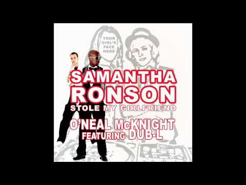 O'neal Mcknight feat Dub- L " Samantha Ronson Stole My Girlfriend"