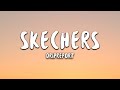 i like your skechers you like me my gucci shoes | DripReport - Skechers (Lyrics)
