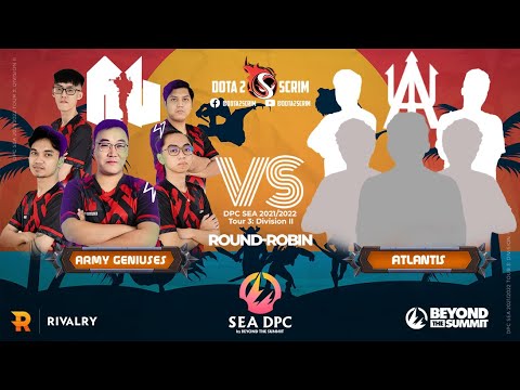 Army Geniuses vs Atlantis - DPC SEA 2021/22 Tour 3: Division II - Round-Robin - BO3