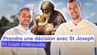 Prendre une décision avec Saint Joseph - Frère Louis d'Hérouville