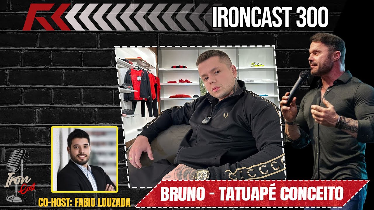 BRUNO (TATUAPÉ CONCEITO) CO-HOST: FABIO LOUZADA - MENTE MILIONÁRIA - IRONCAST #300