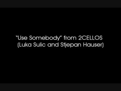 Use Somebody by 2CELLOS