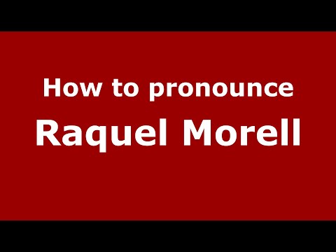 How do you say Raquel Morell in Mexico (Mexican Spanish)? - PronounceNames.com