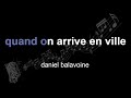 daniel balavoine | quand on arrive en ville | lyrics | paroles | letra |