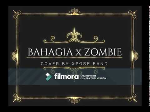 Mashup bahagia x zombie xpose band lirik