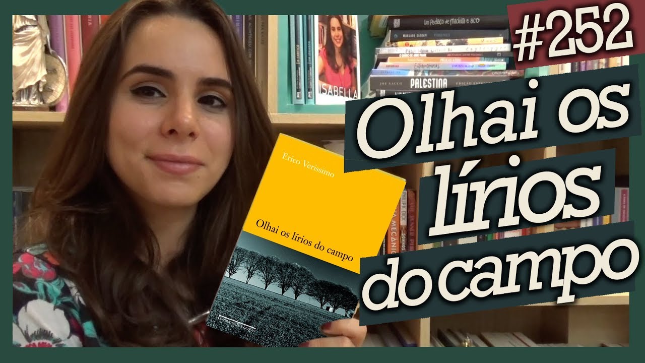OLHAI OS LÍRIOS DO CAMPO, ERICO VERISSIMO (#252)
