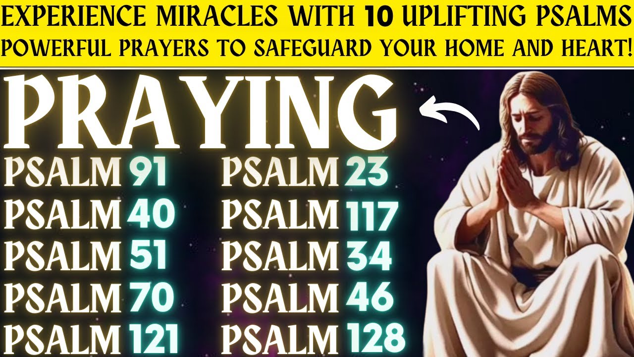 Experience Miracles with 10 Uplifting Psalms | Powerful Prayers to Safeguard Your Home And Heart!