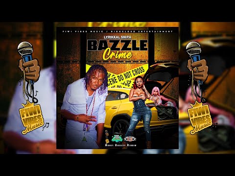 Lyrikkal Snipa - Bazzle Crime (Audio Visual) (Money Obesity Riddim 2021)