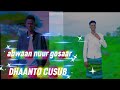 DHAANTO CUSUB ABWAAN NUUR GOSAAR 2026 NOW VIDEO