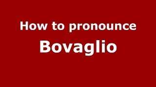 How to pronounce Bovaglio