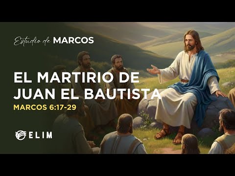 The Martyrdom of John the Baptist | Mark 6:17-29 | Bible Study