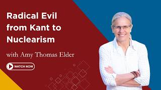 Radical Evil from Kant to Nuclearism | Amy Thomas Elder | First Friday Lecture