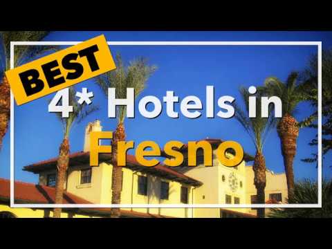 🔴 Best 4 star Hotels in Fresno, United States