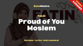 Download lagu Fatin - Proud of You Moslem | Karaoke - Lirik - Instrumental mp3