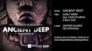 Ancient Deep - Early Werk feat. Carlos Mena [Deeper Shades Recordings]