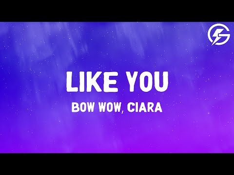 Bow Wow - Like You feat. Ciara (Lyrics)