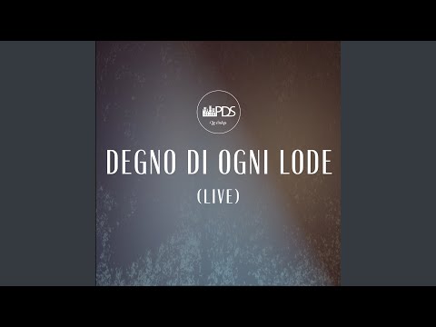 Degno di ogni lode (Live)