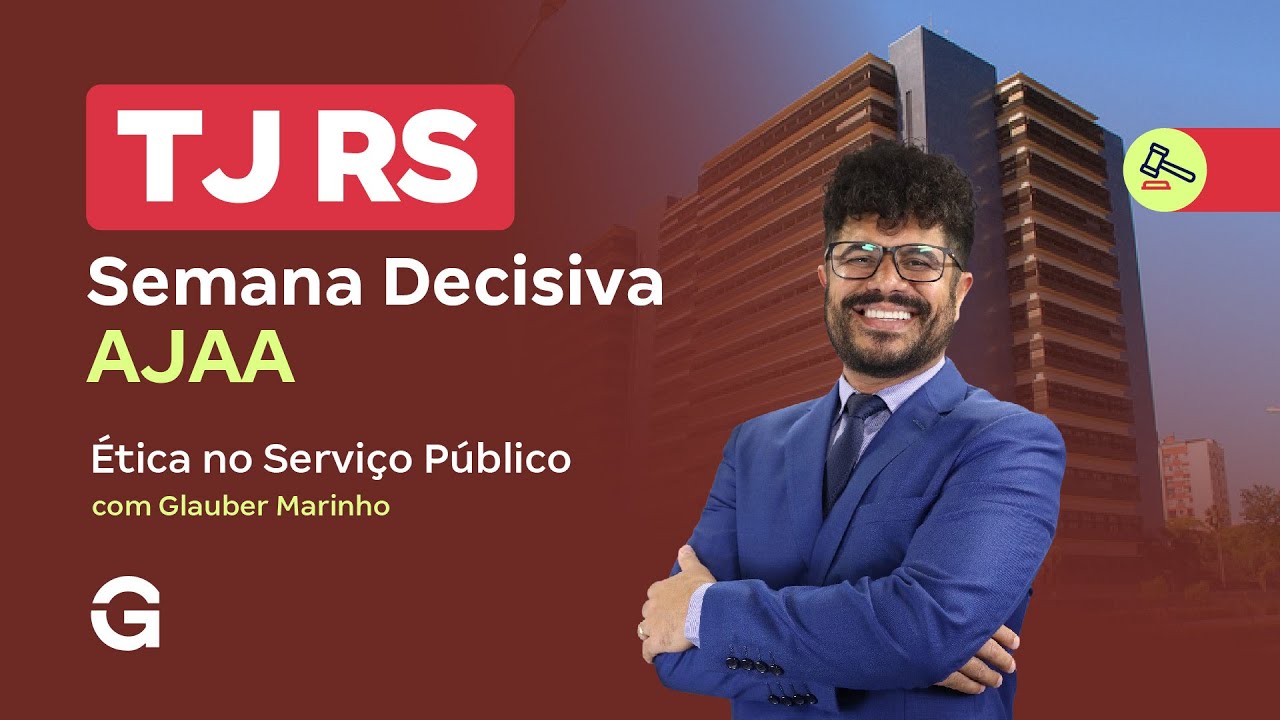Concurso TJ RS |  Semana Decisiva AJAA: Ética no Serviço Público
