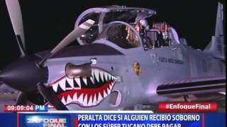 Peralta dice si alguien recibió soborno con los Súper Tucano debe pagar