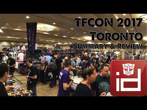 TFCON 2017 - Summary & Review - Toronto Transformers Convention
