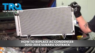 How to Replace AC Condenser 2010-2014 Subaru Outback