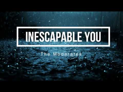 Inescapable You - The Moderates (Lyric Video)
