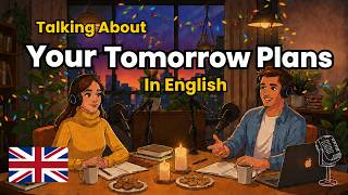 Speak English Naturally: Talking About Tomorrow and Future Plans