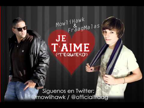 FraagMalas ft. Mowlihawk - Je T'aime ( Te quiero) [TWITTERS:@officialfraag / @mowlihawk ]