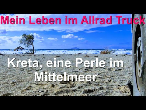 Mein Leben im Allrad-Truck, Kreta eine Perle im Mittelmeer - Griechenland # 28