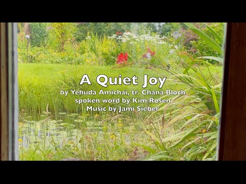 A Quiet Joy (Rain) by Yehuda Amichai, tr. Chana Bloch; music Jami Sieber; spoken word Kim Rosen