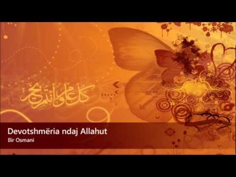 Ilir Osmani - Devotshmëria ndaj Allahut!