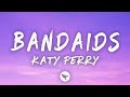 Katy Perry - Bandaids (Lyrics)