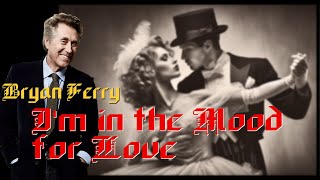 BRYAN FERRY -- I&#39;M IN THE MOOD FOR LOVE #bryanferry #80smusic #80spop #classichits #musicvideo