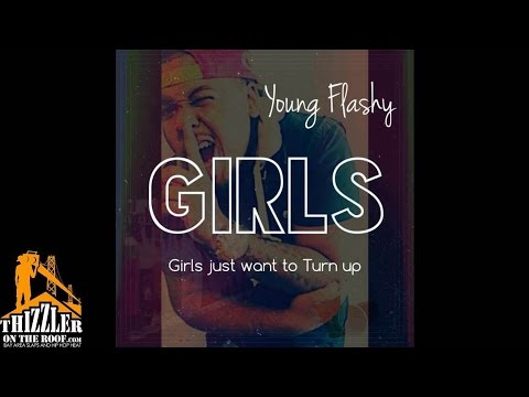 Young Flashy - Girls [Just Wanna Turn Up] [Thizzler.com]