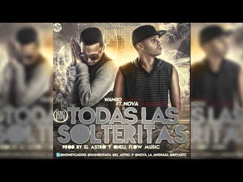 Wambo "El Mafiaboyz" Ft. Nova "La Amenaza" - Todas Las Solteritas (Prod. by El Astro & Onell Flow)