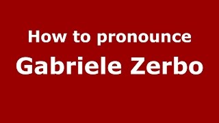 How to pronounce Gabriele Zerbo