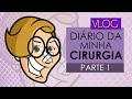 VLOG DIÁRIO DA MINHA CIRURGIA PARTE 1 RINOPLASTIA