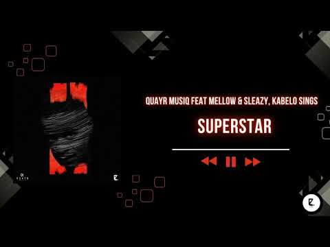QuayR Musiq x Mellow & Sleazy & Kabelo Sings - Superstar || SOM2 || Amapiano