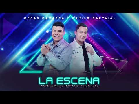 La Escena - @OscarGamarraOficial  y Camilo Carvajal