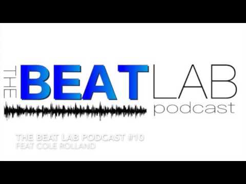 The Beat Lab Podcast #10 Feat Cole Rolland