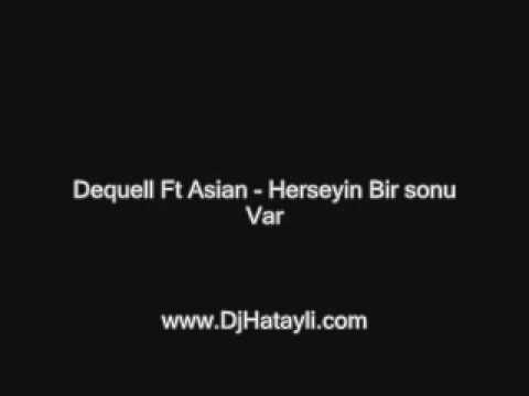 Dequell Ft Asian Herseyin Bir Sonu Var www.DjHatayli.net