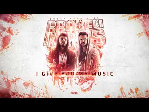 Broken Minds - I Give You My Music